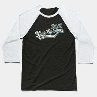 That's Your Opinion Baseball T-Shirt